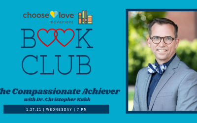 Choose Love Book Club: “The Compassionate Achiever” with Dr. Chris Kukk