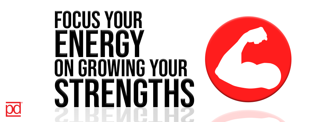 Focus Your Energy on Growing Your Strengths